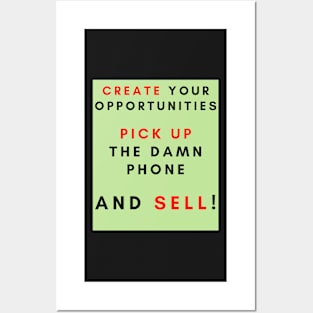 Create your opportunities pick up the damn phone and sell Posters and Art